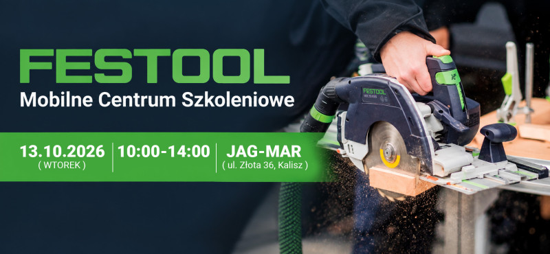 Mobilne Centrum Szkoleniowe Festool w Kaliszu - spotkajmy się 13 października w JAG-MAR